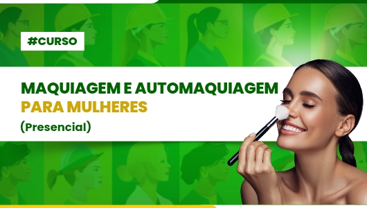 CURSO DE MAQUIAGEM E AUTOMAQUIAGEM PARA MULHERES  - SOBRAL 